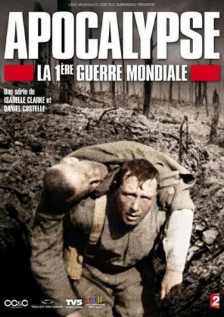 :    / Apocalypse la 1ere Guerre mondiale (Apocalypse: World War I) ( 1) (2014)